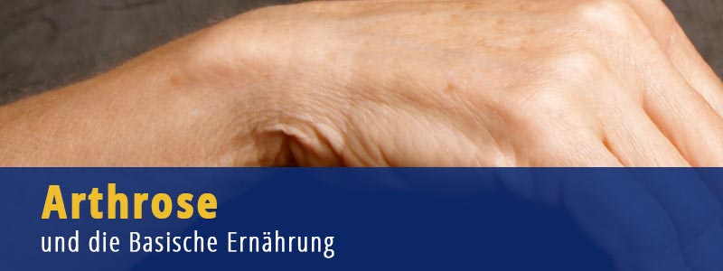 Arthrose und die basische Ernährung